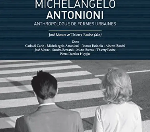 "Michelangelo Antonioni"  anthropologue de formes urbaines